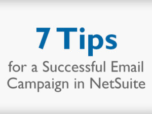 7 Tips for a Successful Email Campaign in NetSuite
