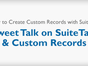 How to Create Custom Records with SuiteTalk